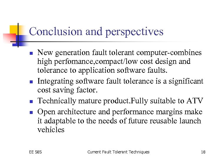 Conclusion and perspectives n n New generation fault tolerant computer-combines high perfomance, compact/low cost