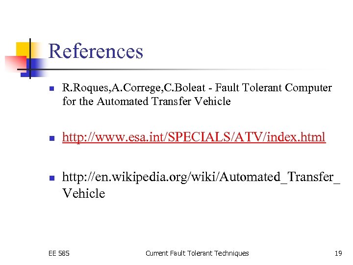 References n n n R. Roques, A. Correge, C. Boleat - Fault Tolerant Computer