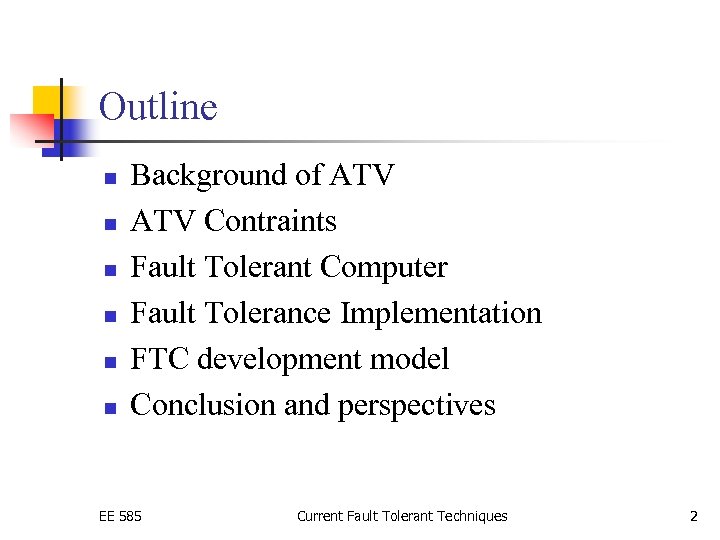 Outline n n n Background of ATV Contraints Fault Tolerant Computer Fault Tolerance Implementation