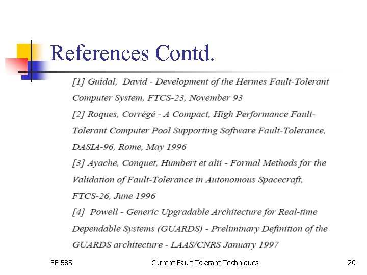 References Contd. EE 585 Current Fault Tolerant Techniques 20 