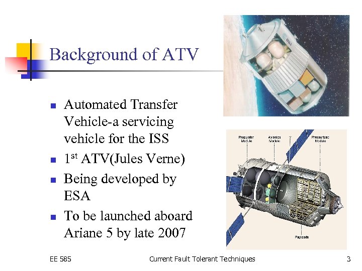 Background of ATV n n Automated Transfer Vehicle-a servicing vehicle for the ISS 1