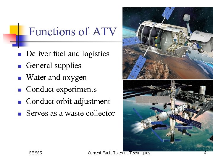 Functions of ATV n n n Deliver fuel and logistics General supplies Water and