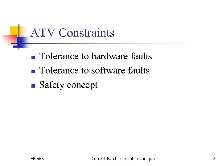 ATV Constraints n n n Tolerance to hardware faults Tolerance to software faults Safety