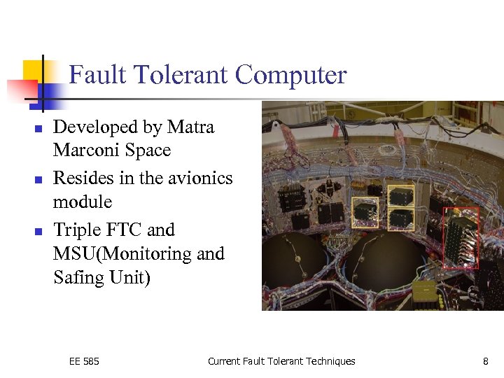 Fault Tolerant Computer n n n Developed by Matra Marconi Space Resides in the