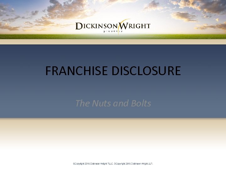 FRANCHISE DISCLOSURE The Nuts and Bolts 