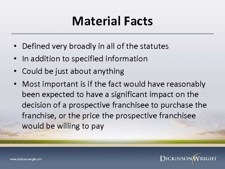Material Facts • • Defined very broadly in all of the statutes In addition