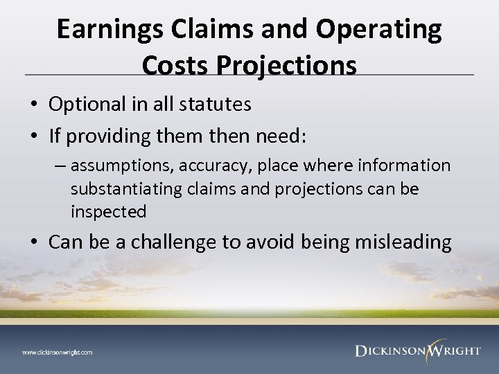 Earnings Claims and Operating Costs Projections • Optional in all statutes • If providing