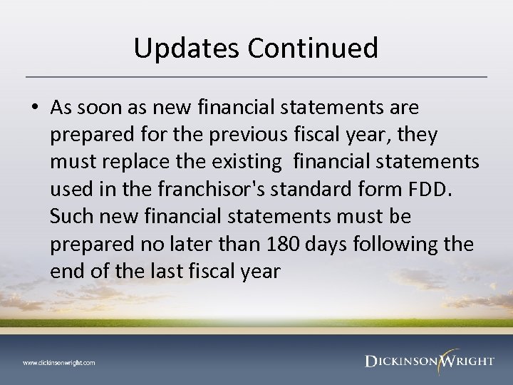 Updates Continued • As soon as new financial statements are prepared for the previous