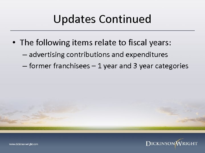 Updates Continued • The following items relate to fiscal years: – advertising contributions and
