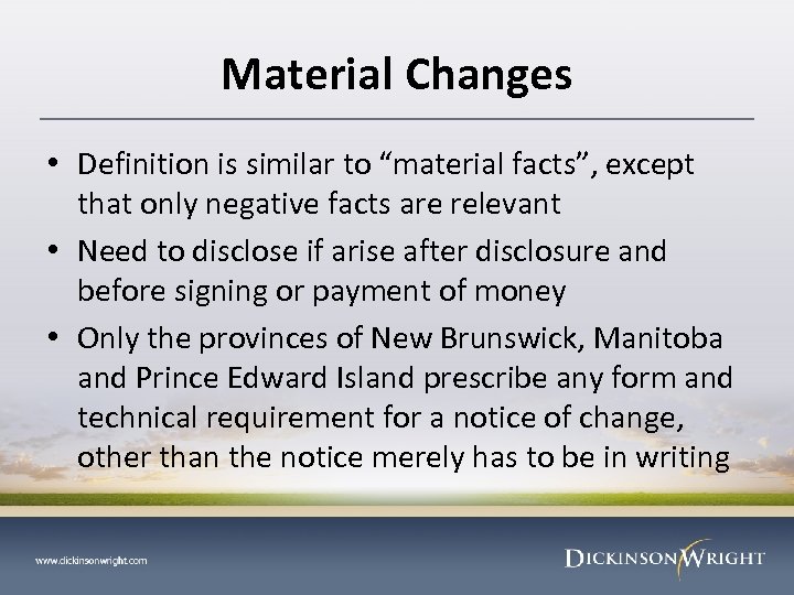 Material Changes • Definition is similar to “material facts”, except that only negative facts