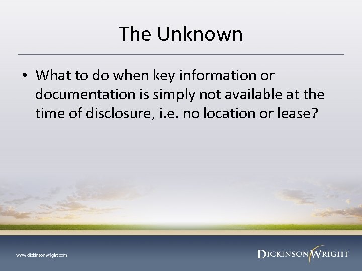 The Unknown • What to do when key information or documentation is simply not