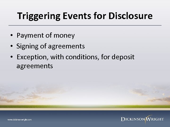 Triggering Events for Disclosure • Payment of money • Signing of agreements • Exception,