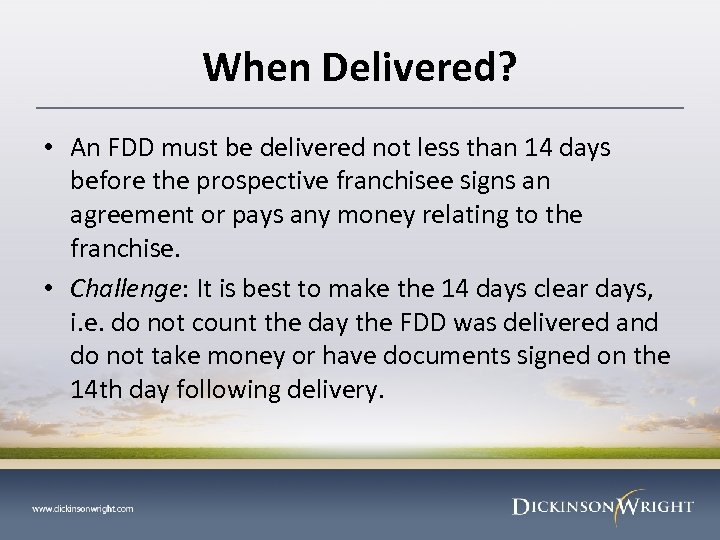 When Delivered? • An FDD must be delivered not less than 14 days before