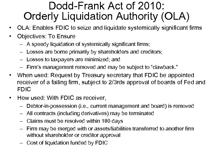 Dodd-Frank Act of 2010: Orderly Liquidation Authority (OLA) • OLA: Enables FDIC to seize