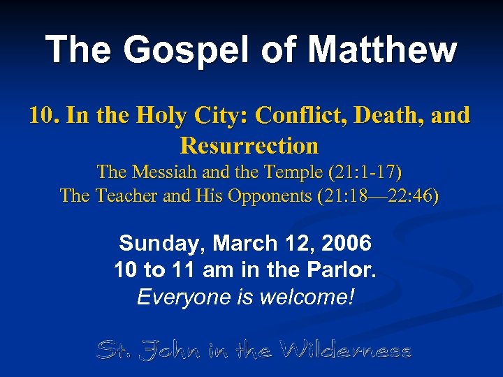 The Gospel of Matthew 10. In the Holy City: Conflict, Death, and Resurrection The