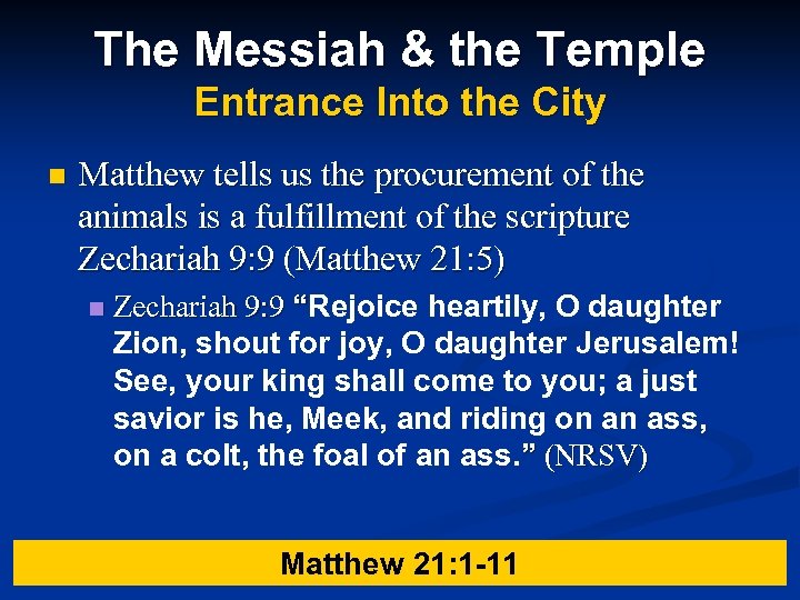 The Messiah & the Temple Entrance Into the City n Matthew tells us the