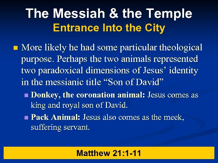 The Messiah & the Temple Entrance Into the City n More likely he had