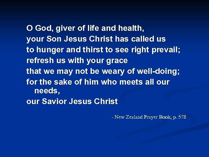 O God, giver of life and health, your Son Jesus Christ has called us