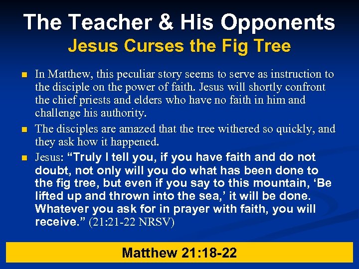 The Teacher & His Opponents Jesus Curses the Fig Tree n n n In