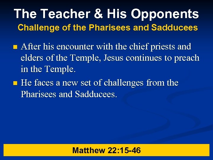 The Teacher & His Opponents Challenge of the Pharisees and Sadducees After his encounter
