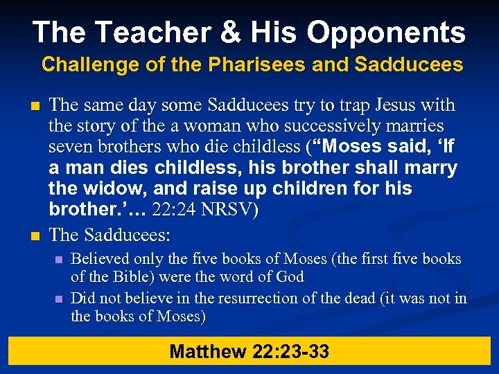 The Teacher & His Opponents Challenge of the Pharisees and Sadducees n n The