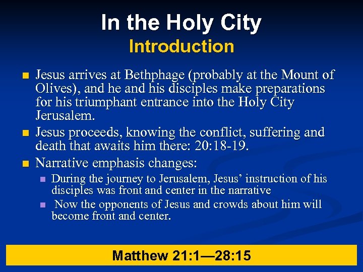 In the Holy City Introduction n Jesus arrives at Bethphage (probably at the Mount