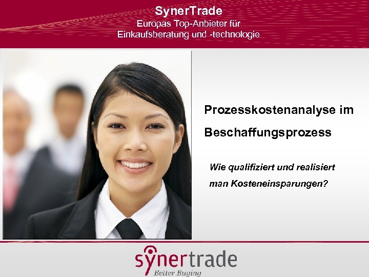 Syner. Trade Europas Top-Anbieter für Einkaufsberatung und -technologie Prozesskostenanalyse im Beschaffungsprozess Wie qualifiziert und