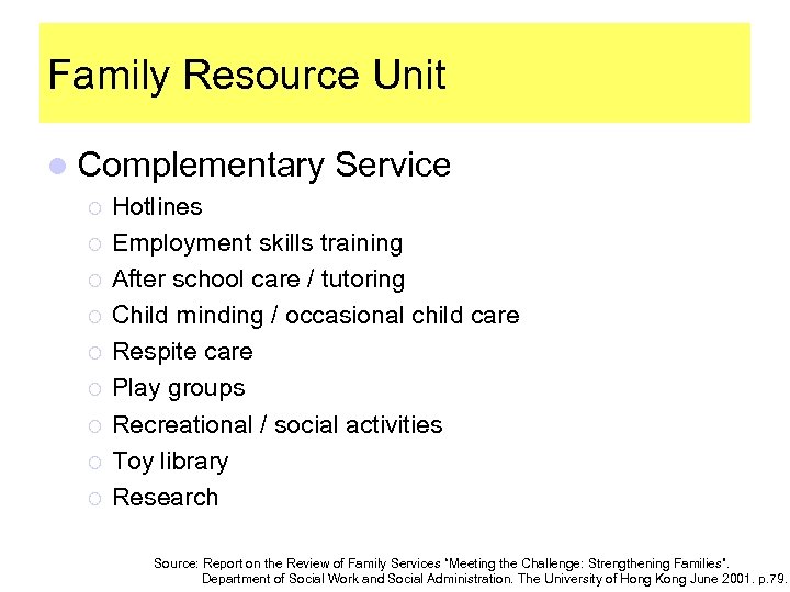 Family Resource Unit l Complementary ¡ ¡ ¡ ¡ ¡ Service Hotlines Employment skills