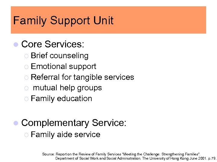 Family Support Unit l Core Services: ¡ Brief counseling ¡ Emotional support ¡ Referral