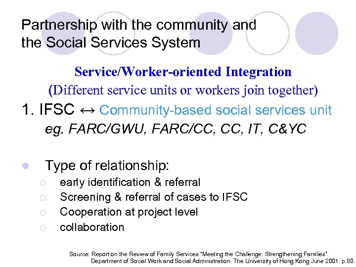 Partnership with the community and the Social Services System Service/Worker-oriented Integration (Different service units