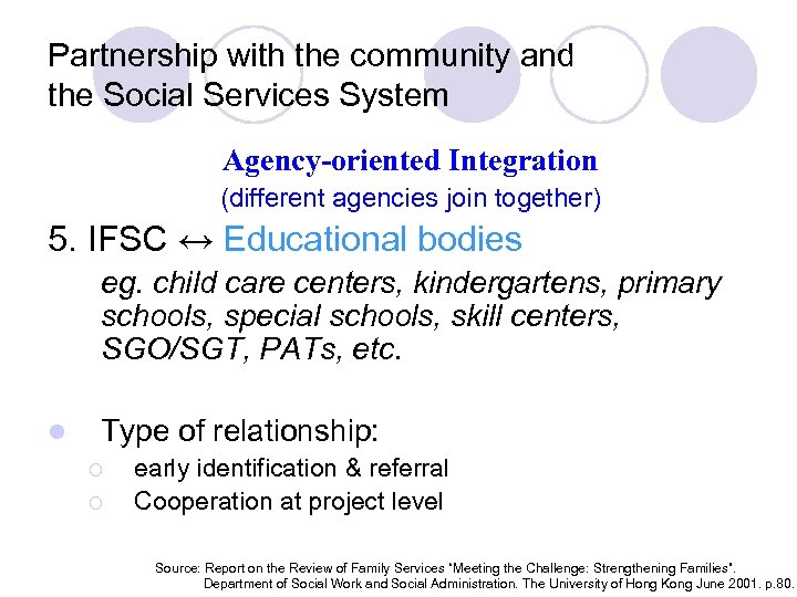 Partnership with the community and the Social Services System Agency-oriented Integration (different agencies join