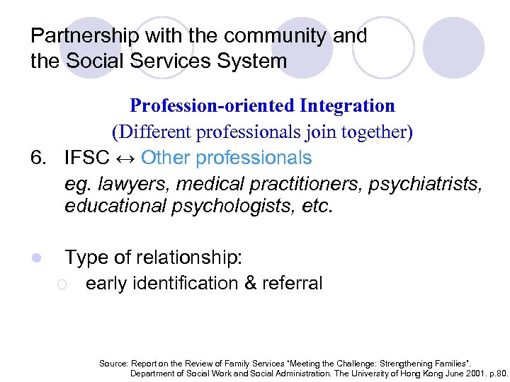 Partnership with the community and the Social Services System Profession-oriented Integration (Different professionals join