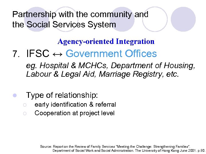 Partnership with the community and the Social Services System Agency-oriented Integration 7. IFSC ↔