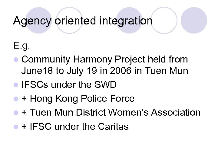 Agency oriented integration E. g. l Community Harmony Project held from June 18 to