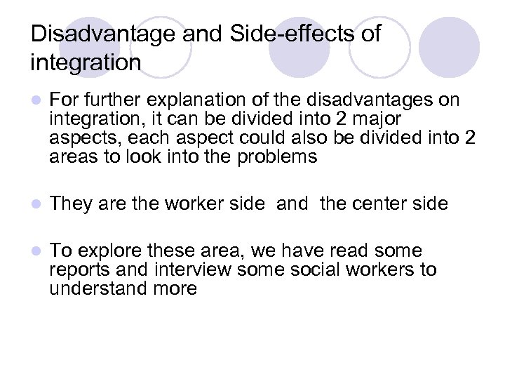 Disadvantage and Side-effects of integration l For further explanation of the disadvantages on integration,
