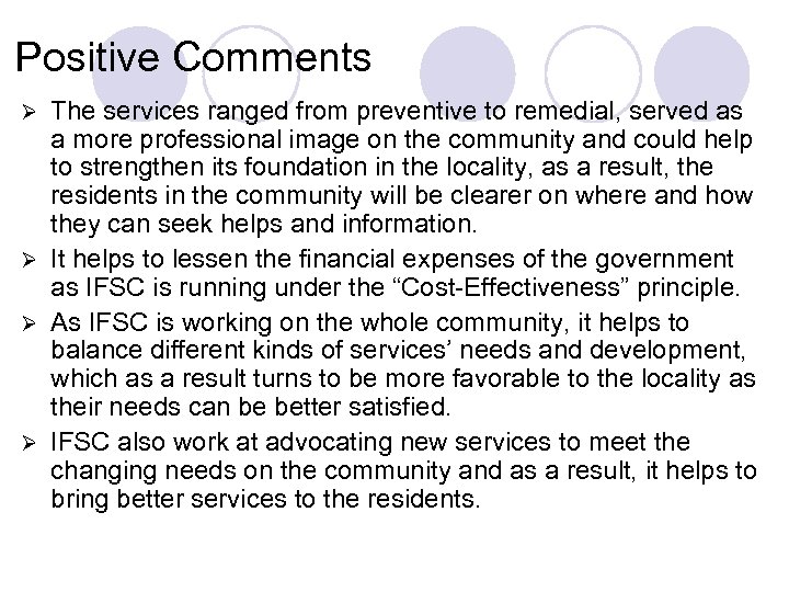 Positive Comments The services ranged from preventive to remedial, served as a more professional