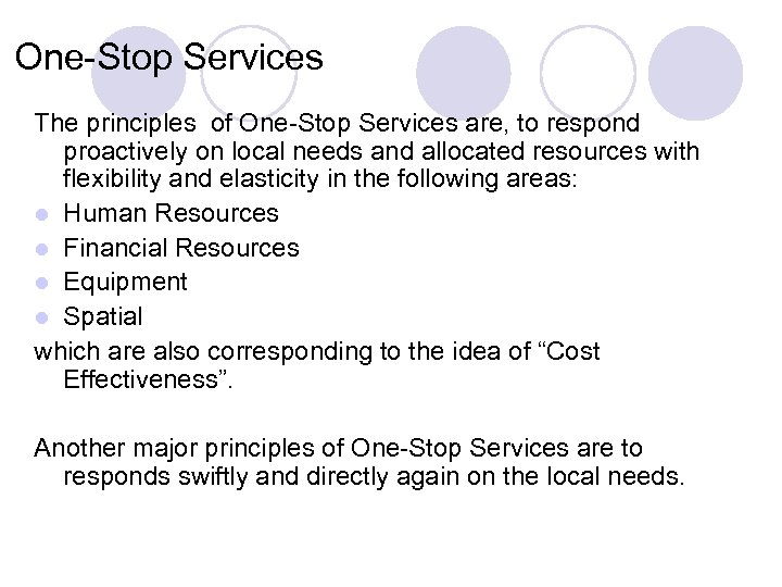 One-Stop Services The principles of One-Stop Services are, to respond proactively on local needs