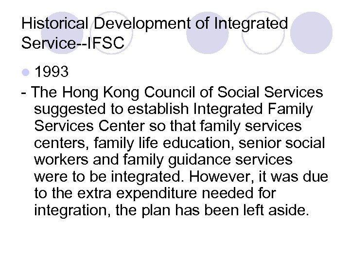 Historical Development of Integrated Service--IFSC l 1993 - The Hong Kong Council of Social