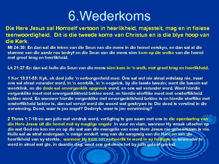 6. Wederkoms Die Here Jesus sal Homself vertoon in heerlikheid, majesteit, mag en in