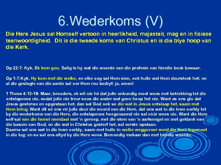 6. Wederkoms (V) Die Here Jesus sal Homself vertoon in heerlikheid, majesteit, mag en