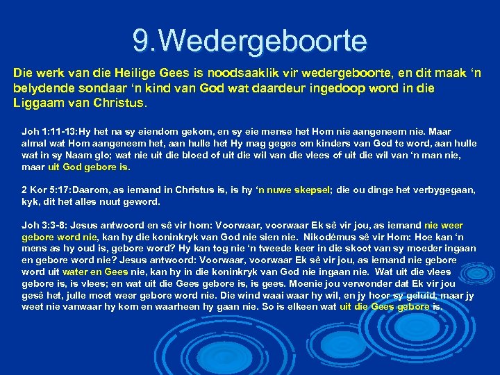 9. Wedergeboorte Die werk van die Heilige Gees is noodsaaklik vir wedergeboorte, en dit