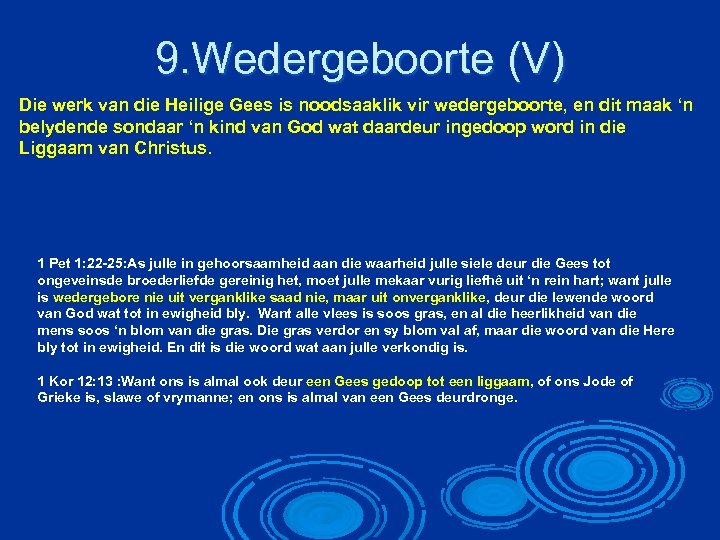 9. Wedergeboorte (V) Die werk van die Heilige Gees is noodsaaklik vir wedergeboorte, en
