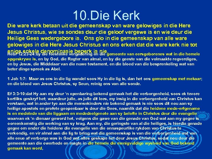 10. Die Kerk Die ware kerk betaan uit die gemeenskap van ware gelowiges in