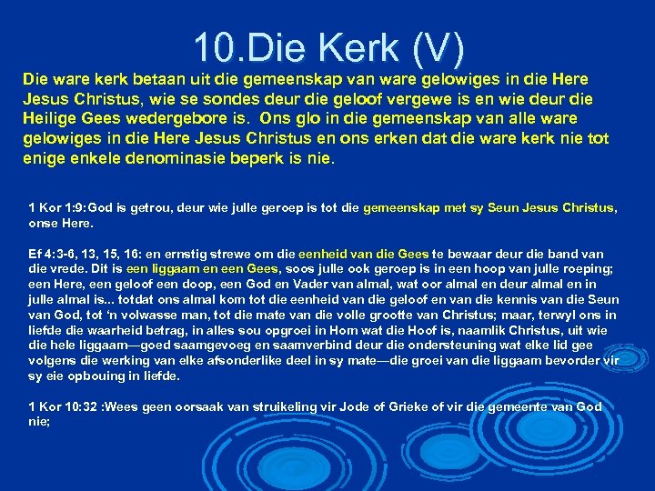 10. Die Kerk (V) Die ware kerk betaan uit die gemeenskap van ware gelowiges