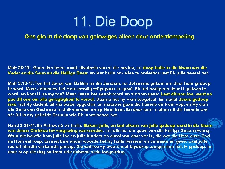 11. Die Doop Ons glo in die doop van gelowiges alleen deur onderdompeling. Matt