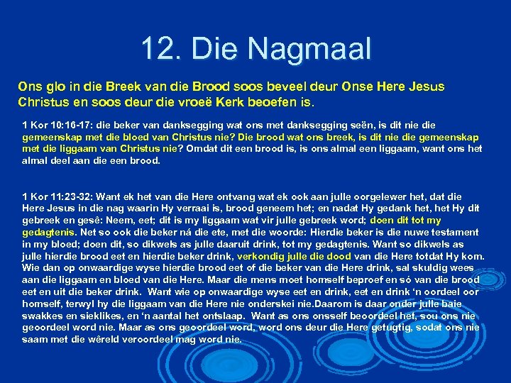 12. Die Nagmaal Ons glo in die Breek van die Brood soos beveel deur