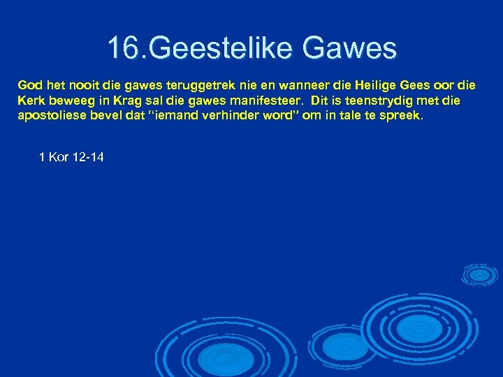 16. Geestelike Gawes God het nooit die gawes teruggetrek nie en wanneer die Heilige