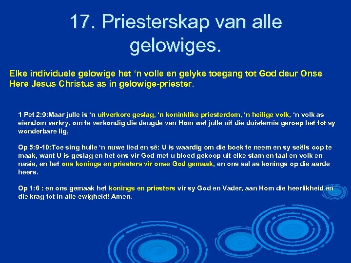 17. Priesterskap van alle gelowiges. Elke individuele gelowige het ‘n volle en gelyke toegang