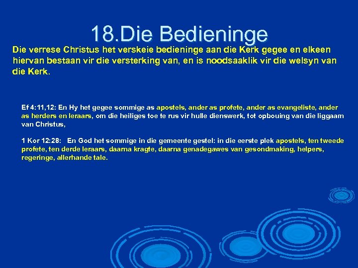 18. Die Bedieninge Die verrese Christus het verskeie bedieninge aan die Kerk gegee en