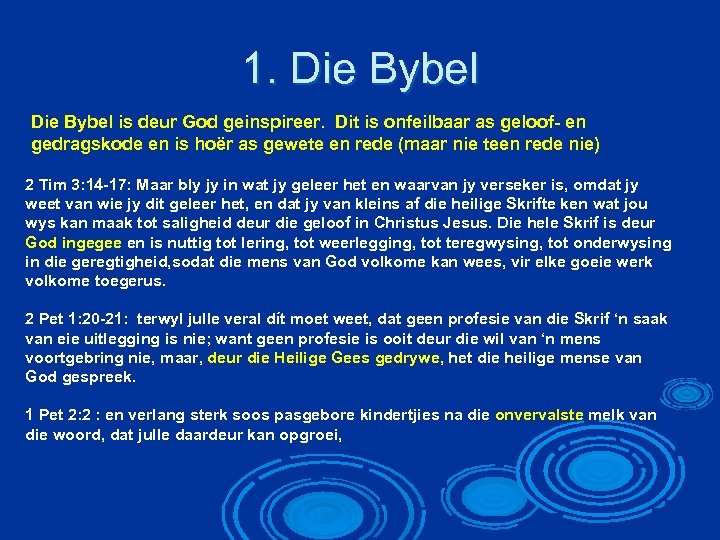 1. Die Bybel is deur God geinspireer. Dit is onfeilbaar as geloof- en gedragskode